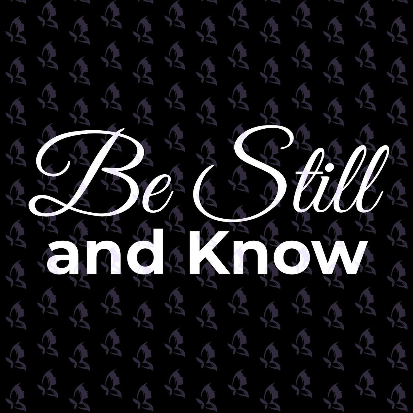 Be Still and Know Vinyl Decal Psalm 46:10