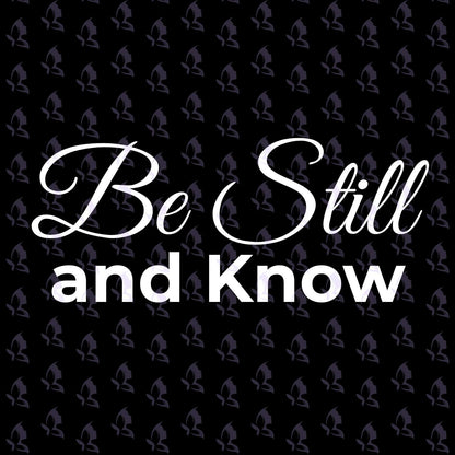 Be Still and Know Vinyl Decal Psalm 46:10