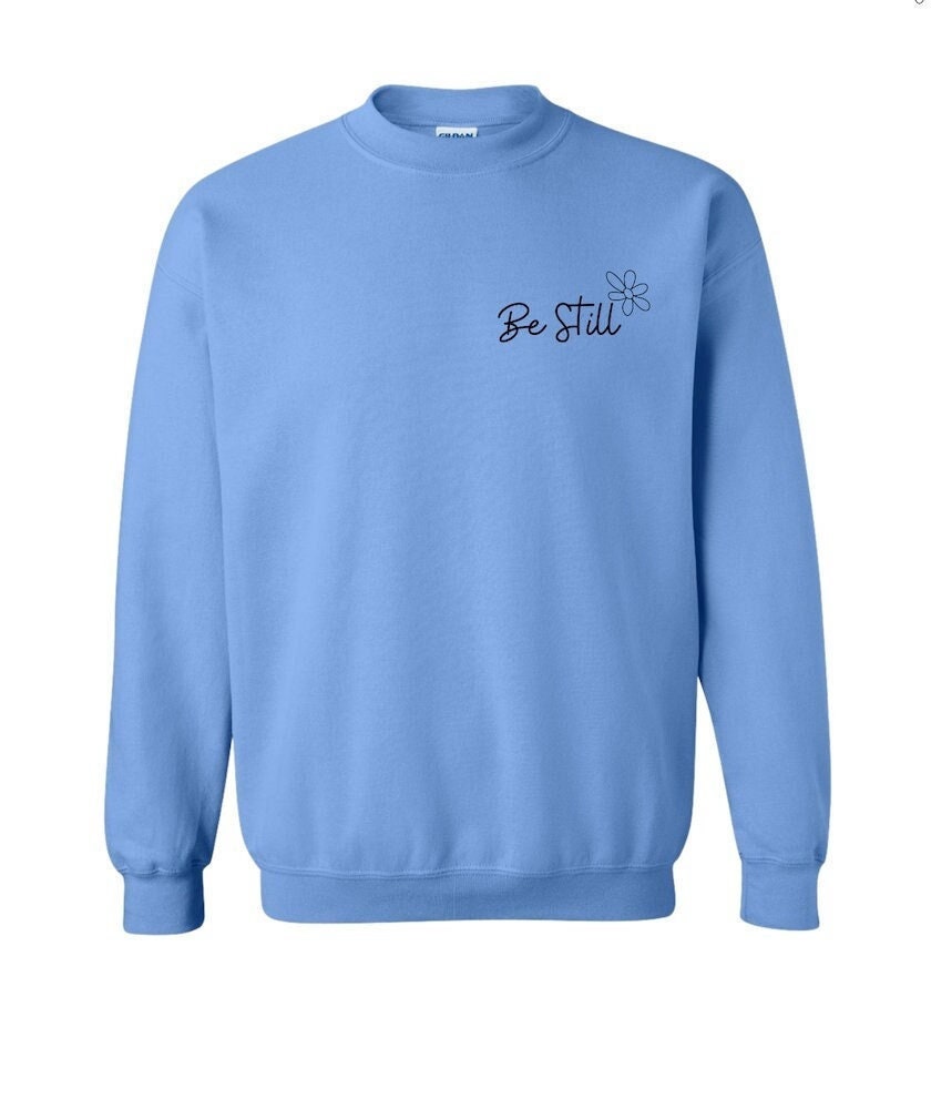 Be Still Psalm 46:10 Sweathirt